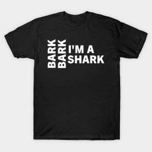 Bark Bark I'm A Shark T-Shirt